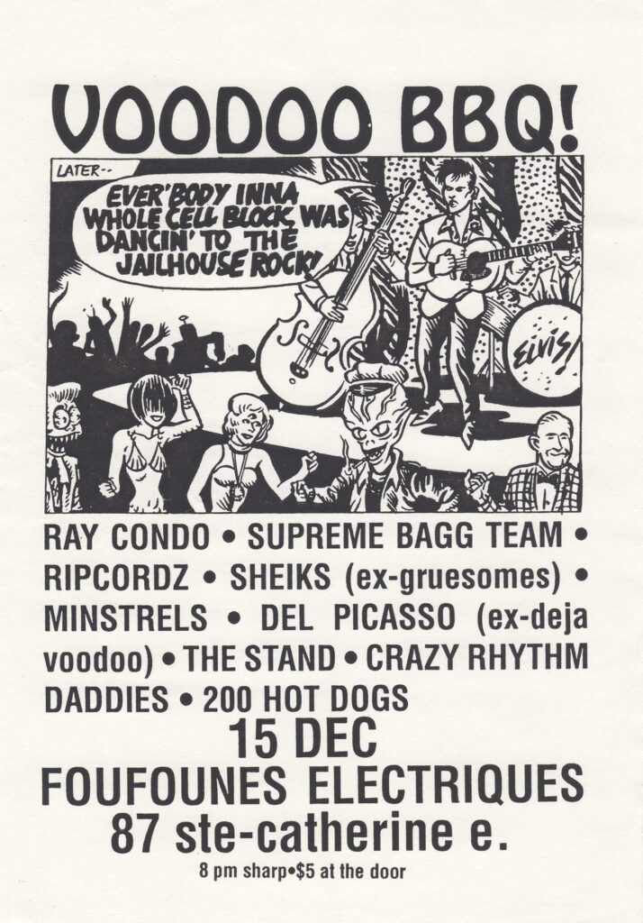 DEJA VOODOO BBQ RAY CONDO SUPREME BAGG TEAM RIPCORDZ SHEIKS (EX-GRUESOMES) MINSTRELS DEL PICASSO (EX-DÉJÀ VOODOO) THE STAND CRAZY RHYTHM DADDIES 200 HOT DOGS
