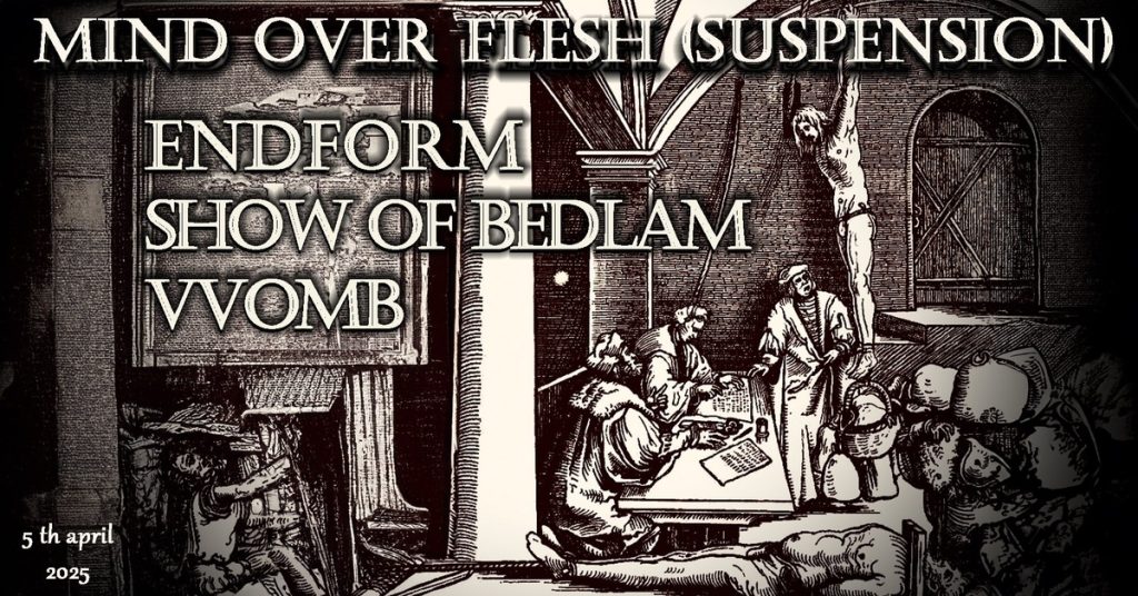 MIND OVER FLESH (SUSPENSION) ENDFORM SHOW OF BEDLAM VVOMB