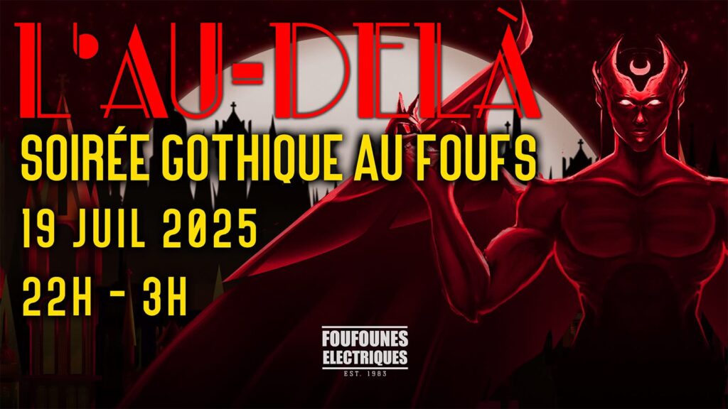 L’AU DELA SOIRÉE GOTHIQUE AUX FOUFS