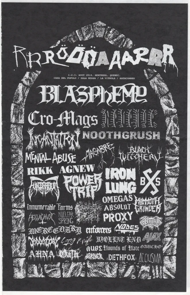 NOOTHGRUSH IRON LUNG HAYMAKER MAMMOTH GRINDER ABSOLUT AHNA MERCENARY HOUNDS OF HATE ACOUSMA STRIVER GLOB CRO-MAGS POWER TRIP ENFORCERS WEAK LINK BLASPHEMY BLACK WITCHERY FUNEBRARUM INNUMERABLE FORMS HELLACAUST OATH MENTAL ABUSE OMEGAS LONG KNIFE VIOLENT END THEE NODES AJAX REVENGE INCANTATION PROSANCTUS INFERI ABYSS SABBATORY RIKK AGNEW NUCLEAR SPRING PROXY AUBE DETHFOX ZEX RRROOOAAARRR