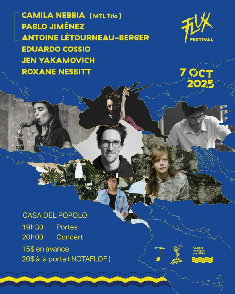 CAMILA NEBBIA (MTL Trio) PABLO JIMÉNEZ ANTOINE LÉTOURNEAU-BERGER EDUARDO COSSIO JEN YAKAMOVICH ROXANE NESBITT