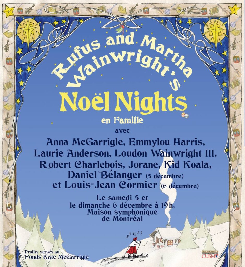 RUFUS & MARTHA WAINWRIGHT ANNA MCGARIGGLE EMMYLOU HARRIS LAURIE ANDERSON LOUDON WAINWRIGHT III ROBERT CHARLEBOIS JORANE KID KOALA DANIEL BÉLANGER LOUIS-JEAN CORMIER