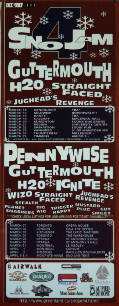 SNO JAM 4 GUTTERMOUTH STRAIGHT FACED IGNITE JUGHEAD’S REVENGE STEALTH BIGWIG PENNYWISE H2O WIZO HATEBREED MUSTARD PLUG GUY SMILEY TRIGGER HAPPY