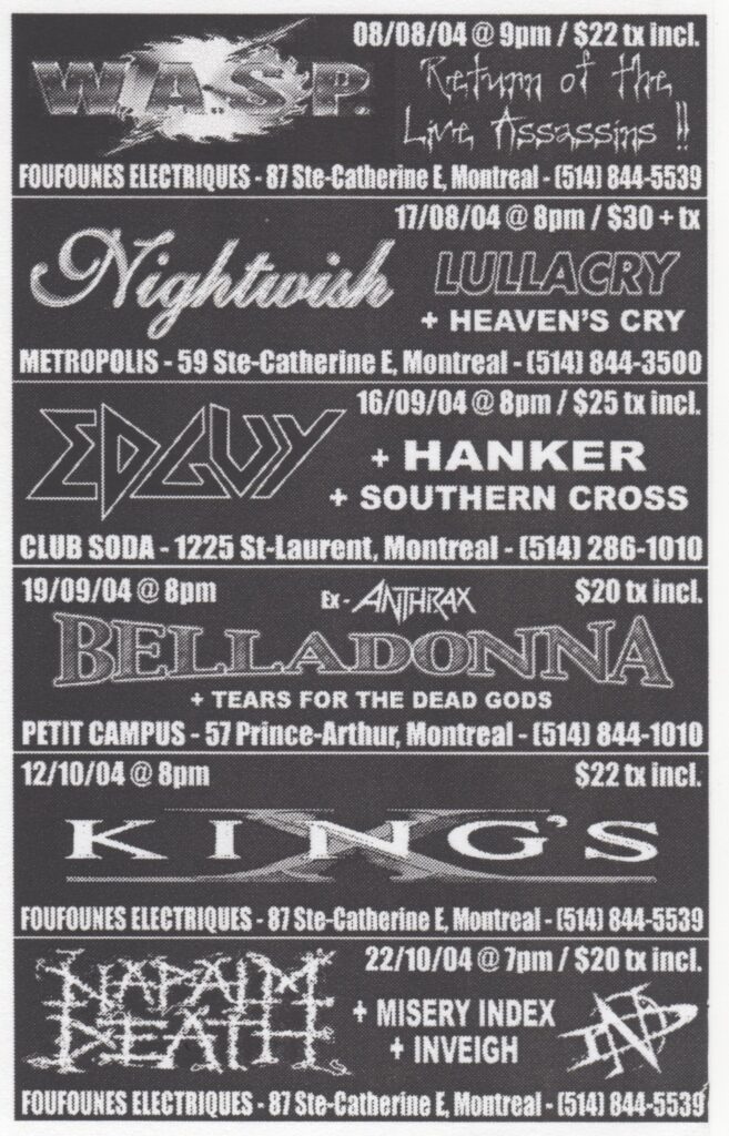 WASP NIGHTWISH LULLACRY HEAVEN’S CRY EDGUY HANKER SOUTHERN CROSS BELLADONNA TEARS FOR THE DEAD GODS KING’S X NAPALM DEATH MISERY INDEX INVEIGH