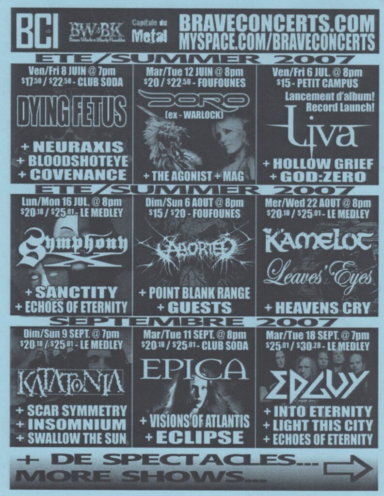 DYING FETUS NEURAXIS BLOODSHOT EYE COVENANCE DORO THE AGONIST MAG LIVA HOLLOW GRIEF GOD.ZERO SYMPHONY X SANCTITY ECHOES OF ETERNITY ABORTED POINT BLANK RANGE KAMELOT LEAVES’ EYES HEAVENS CRY KATATONIA SCAR SYMMETRY INSOMNIUM SWALLOW THE SUN EPICA VISIONS OF ATLANTIS ECLIPSE EDGUY INTO ETERNITY LIGHT THIS CITY ECHOES OF ETERNITY