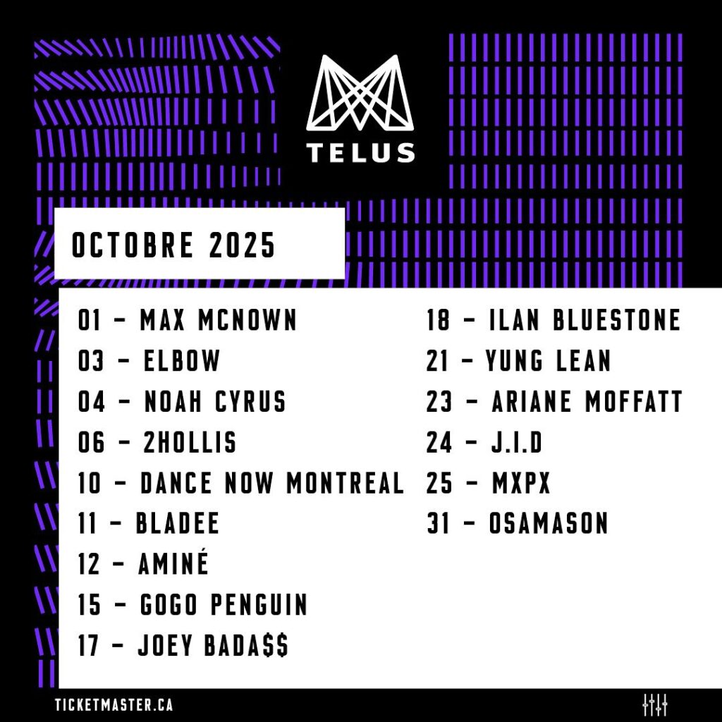 MAX MCNOWN ELBOW NOAH CYRUS 2HOLLIS DANCE NOW MONTREAL BLADEE AMINÉ GOGO PENGUIN JOEY BADA$$ ILAN BLUESTONE YUNG LEAN ARIANE MOFFATT J.I.D MXPX OSAMASON