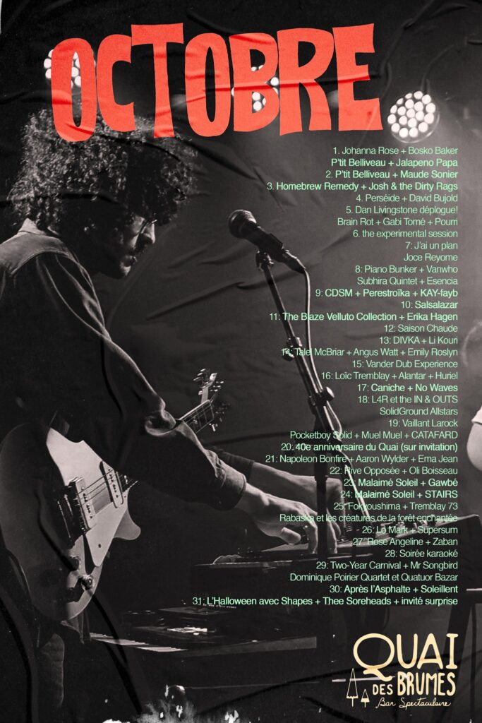 QUAI DES BRUMES JOHANNA ROSE BOSKO BAKER P’TIT BELIVEAU JALAPENO PAPA MAUDE SONIER HOMEBREW REMEDY JOSH & THE DIRTY RAGS PERSÉIDÉ DAVID BUJOLD DAN LIVINGSTONE DÉPLOGUE! BRAIN ROT GABI TOMÉ POURMI THE EXPERIMENTAL SESSION J’AI UN PLAN JOCE REYOME PIANO BUNKER VANWHO SUBHIRIA QUINTET ESENCIA CDSM PERESTROÏKA KAY-FAYB SALSALAZAR THE BLAZE VELLUTO COLLECTION ERIKA HAGEN SAISON CHAUDE DIVKA LILI KOURI TALE MCBRIAR ANGUS WATT EMILY ROSLYN VANDER DUB EXPERIENCE LOÏC TREMBLAY ALANTA HURIEL CANICHE NO WAVES L4R ET THE IN & OUTS SOLIDGROUND ALLSTARS VAILLANT LAROCK POCKETBOY SOLID MUEL MUEL CATAFARD NAPOLEON BONFIRE AARON WYDER EMA JEAN RIVE OPPOSÉE OLI BOISSEAU MALAIMÉ SOLEIL GAWBÉ STAIRS FOKOUCHIMA TREMBLAY 73 RABASKA ET LES CRÉATURES DE LA FORÊT ENCHANTÉE LE MARK SUPERSUM ROSE ANGELINE ZABAN TWO-YEAR CARNIVAL MR SONGBIRD DOMINIQUE POIRIER QUARTET QUATUOR BAZAR APRÈS L’ASPHALTE SOLEILENT SHAPES THEE SOREHEADS