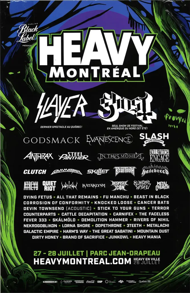 HEAVY MTL SLAYER GHOST GODSMACK EVANESCENCE SLASH FEAT. MYLES KENNEDY ANTHRAX STEEL PANTHER IN THIS MOMENT KILLSWITCH ENGAGE CLUTCH GAMMA RAY SKILLET BEARTOOTH HATEBREED ATREYU QUIET RIOT WATAIN KATAKLYSM DESPISED ICON MUNICIPAL WASTE METAL CHURCH DYING FETUS ALL THAT REMAINS FU MANCHU BEAST IN BLACK CORROSION OF CONFORMITY KNOCKED LOOSE CANCER BATS DEVIN TOWNSEND (ACOUSTIC) STICK TO YOUR GUNS TERROR COUNTERPARTS CATTLE DECAPITATION CARNIFEX THE FACELESS FEVER 333 SKÁLMÖLD DEMOLITION HAMMER RIVERS OF NIHIL NEKROGOBLIKON LORNA SHORE DOPETHRONE 3TEETH METALACHI GALACTIC EMPIRE HARM’S WAY THE GREAT SABATINI MOUNTAIN DUST DIRTY HONEY BRAND OF SACRIFICE HEAVY MANIA