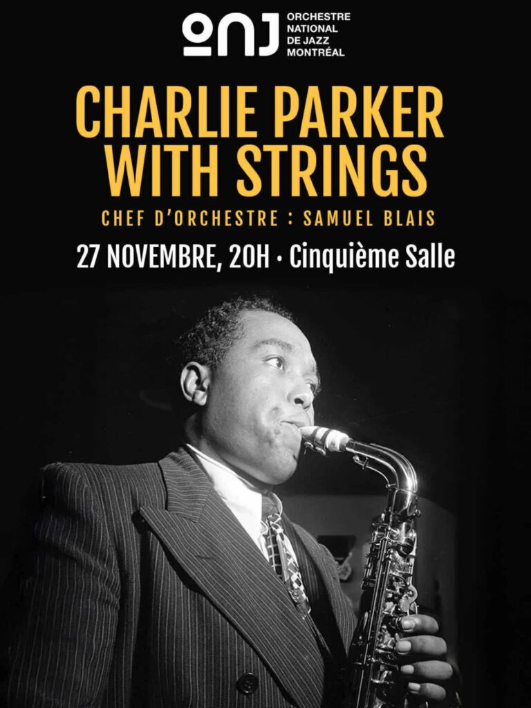 ORCHESTRE NATIONAL DE JAZZ DE MONTRÉAL : CHARLIE PARKER WITH STRINGS SAMUEL BLAIS
