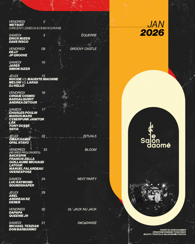 SALON DAOMÉ JANVIER 2026 VINCENT LEMIEUX OHM HOURANI  ERICK MIZEN DAVE RISCO  DEJ.Y JP GROOVE  JARES SIMON SIZER  NOCIDE MAUDITE MACHINE MELOW LARAS DJ HELLO  CIRQUE COSMIC BADGALQUIRIT ANDREA DETOUR  CHARLES POULIN MARIUS MARS CYBERPUNK JANITOR LAK TONY DUSSE VAYIA  OMAR HAMDI OPAL STAVO  BACKSPIN FRANCIS ZELLA GUILLAUME MICHAUD LATOUR MANUEL FALARDEAU OVEREXPOSE  LUC RAYMOND SOUNDSHAPER  ABEL ANDREAS RZ DENEB  DAPAPA QUEENIE JR  MICHAEL TERZIAN DON BARBARINO
