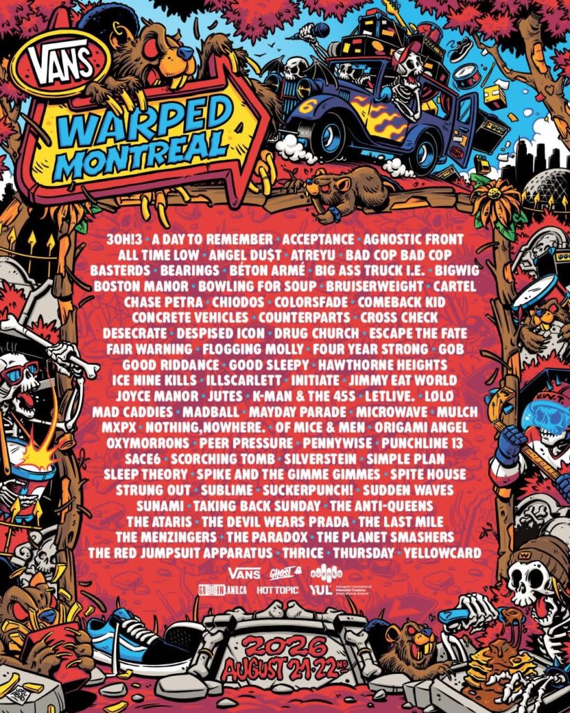 3OH!3 A DAY TO REMEMBER ACCEPTANCE AGNOSTIC FRONT ALL TIME LOW ANGEL DUST ATREYU BAD COP BAD COP BASTERDS BEARINGS BÉTON ARMÉ BIG ASS TRUCK I.E. BIGWIG BOSTON MANOR BOWLING FOR SOUP BRUISERWEIGHT CARTEL CHASE PETRA CHIODOS COLORSFADE COMEBACK KID CONCRETE VEHICLES COUNTERPARTS CROSS CHECK DESECRATE DESPISED ICON DRUG CHURCH ESCAPE THE FATE FAIR WARNING FLOGGING MOLLY FOUR YEAR STRONG GOB GOOD RIDDANCE GOOD SLEEPY HAWTHORNE HEIGHTS ICE NINE KILLS ILLSCARLETT INITIATE JIMMY EAT WORLD JOYCE MANOR JUTES K-MAN & THE 45S LETLIVE. LOLO MAD CADDIES MADBALL MAYDAY PARADE MICROWAVE MULCH MXPX NOTHING,NOWHERE. OF MICE & MEN ORIGAMI ANGEL OXYMORRONS PEER PRESSURE PENNYWISE PUNCHLINE 13 SACE6 SCORCHING TOMB SILVERSTEIN SIMPLE PLAN SLEEP THEORY SPIKE AND THE GIMME GIMMES SPITE HOUSE STRUNG OUT SUBLIME SUCKERPUNCH! SUDDEN WAVES SUNAMI TAKING BACK SUNDAY THE ANTI-QUEENS THE ATARIS THE DEVIL WEARS PRADA THE LAST MILE THE MENZINGERS THE PARADOX THE PLANET SMASHERS THE RED JUMPSUIT APPARATUS THRICE THURSDAY YELLOWCARD WARPED TOUR