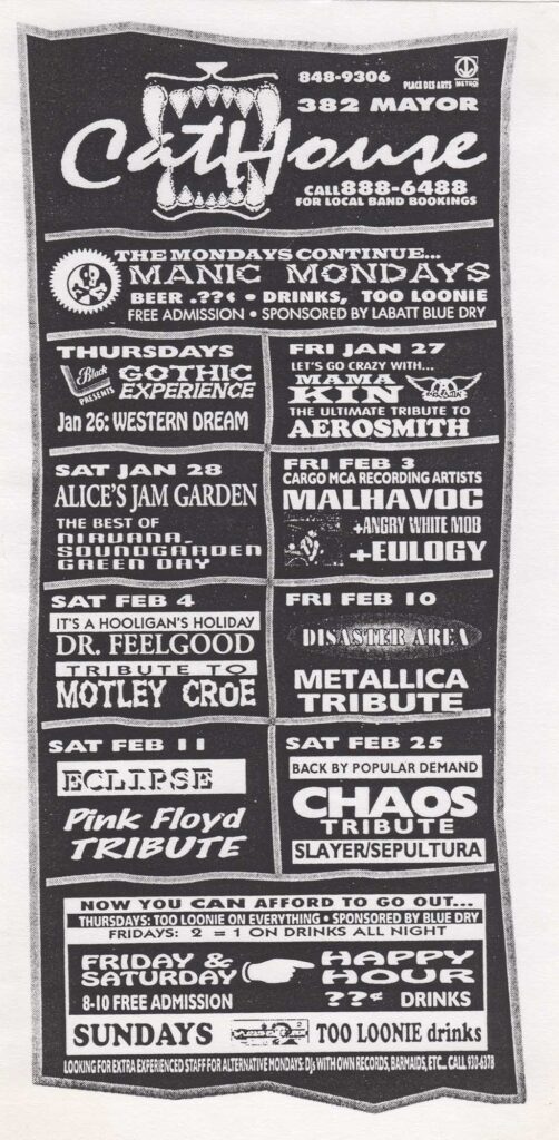 MANIC MONDAYS WESTERN DREAM MAMA KIN HOMMAGE À AEROSMITH ALICE’S JAM GARDEN NIRVANA SOUNDGARDEN GREEN DAY MALHAVOC ANGRY WHITE MOB EULOGY DR. FEELGOOD MÖTLEY CRÜE DISASTER AREA METALLICA ECLIPSE PINK FLOYD CHAOS SLAYER SEPULTURA