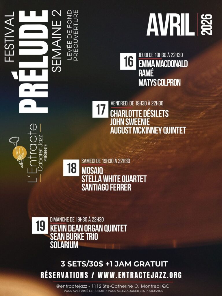 EMMA MACDONALD RAMÉ MATYS COLPRON  CHARLOTTE DÉSILETS JOHN SWEENIE AUGUST MCKINNEY QUINTET  MOSAIQ STELLA WHITE QUARTET SANTIAGO FERRER  KEVIN DEAN ORGAN QUINTET SEAN BURKE TRIO SOLARIUM