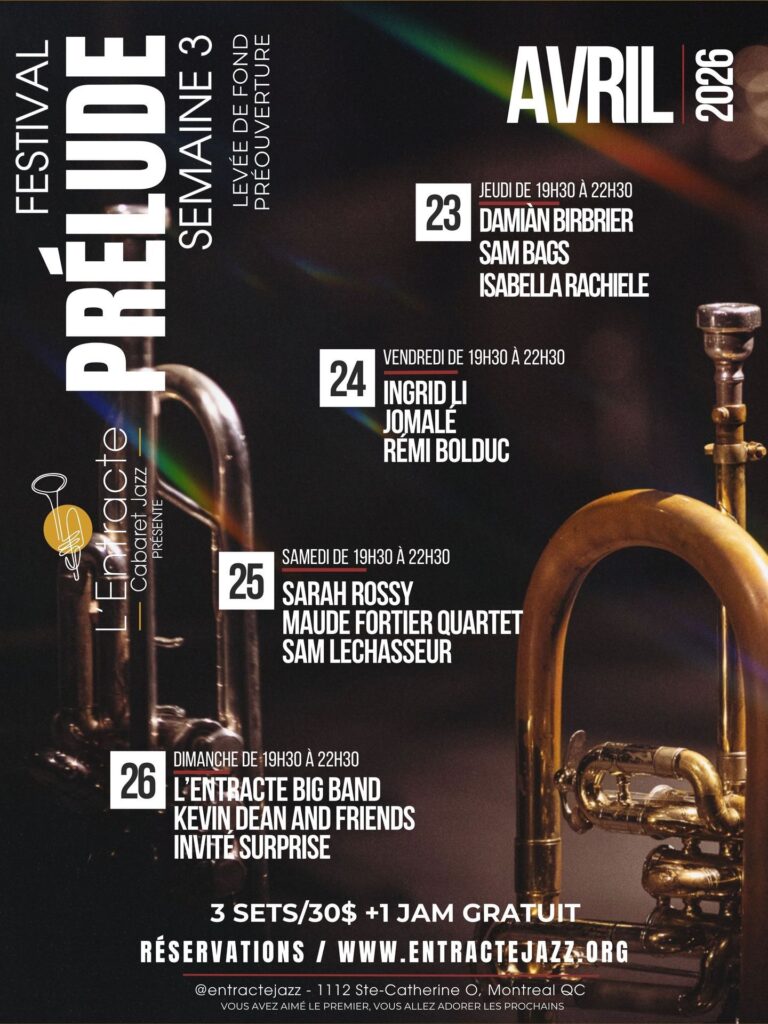 DAMIÀN BIRBRIER SAM BAGS ISABELLA RACHIELE  INGRID LI JOMALÉ RÉMI BOLDUC  SARAH ROSSY MAUDE FORTIER QUARTET SAM LECHASSEUR  L’ENTRACTE BIG BAND KEVIN DEAN AND FRIENDS