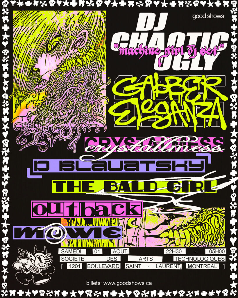 DJ CHAOTIC UGLY  MACHINE GIRL DJ SET  CRYSTALLMESS  GABBER ELEGANZA  D. BLAVATSKY  THE BALD GIRL  OUTBACK  MOWIE