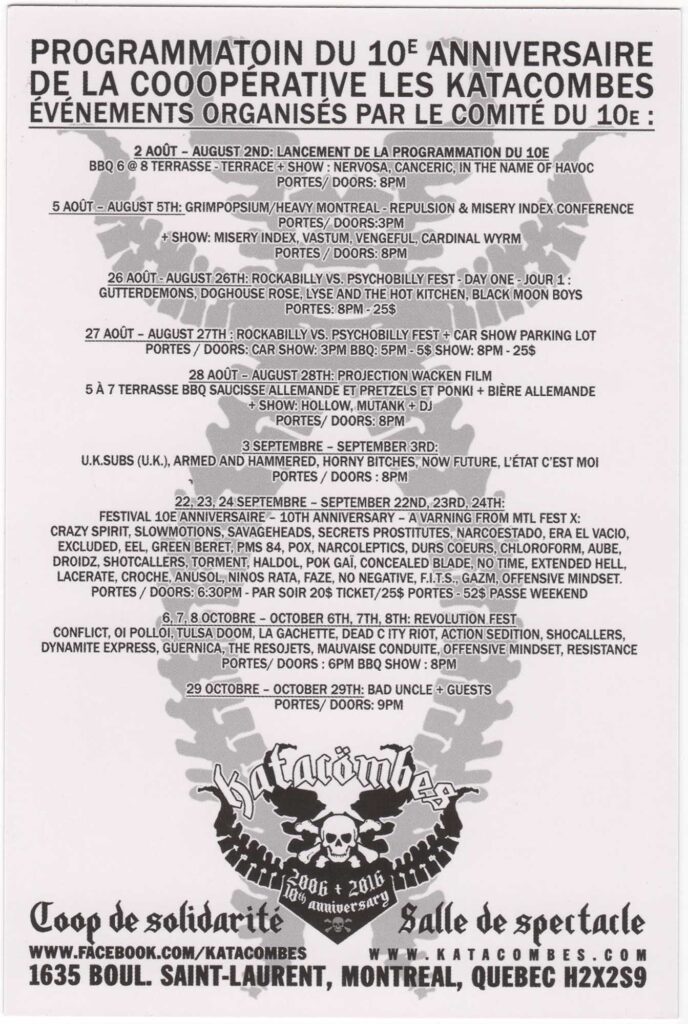 NERVOSA CANCERIC IN THE NAME OF HAVOC MISERY INDEX VASTUM VENGEFUL CARDINAL WYRM REPULSION GUTTERDEMONS DOGHOUSE ROSE LYSE AND THE HOT KITCHEN BLACK MOON BOYS HOLLOW MUTANK U.K. SUBS ARMED AND HAMMERED HORNY BITCHES NOW FUTURE L’ÉTAT C’EST MOI CRAZY SPIRIT SLOWMOTIONS SAVAGEHEADS SECRETS PROSTITUTES NARCOESTADO ERA EL VACIO EXCLUDED EEL GREEN BERET PMS 84 POX NARCOLEPTICS DURS COEURS CHLOROFORM AUBE DROIDZ SHOTCALLERS HALDOL POK GAÏ CONCEALED BLADE NO TIME EXTENDED HELL LACERATE CROCHE ANUSOL NIÑOS RATA FAZE NO NEGATIVE F.I.T.S. GAZM OFFENSIVE MINDSET CONFLICT OI POLLOI TULSA DOOM LA GACHETTE DEAD CITY RIOT ACTION SÉDITION DYNAMITE EXPRESS GUERNICA THE RESOJETS MAUVAISE CONDUITE RESISTANCE BAD UNCLE