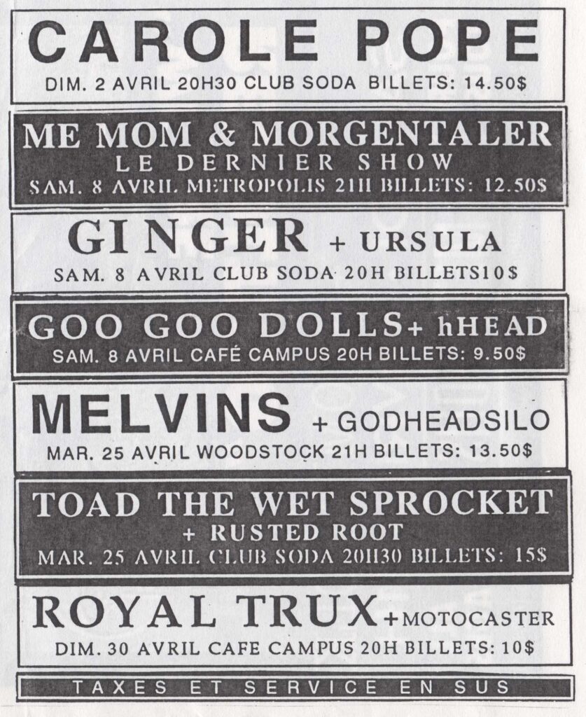 CAROLE POPE  ME MOM & MORGENTALER  GINGER  URSULA  GOO GOO DOLLS  hHEAD  MELVINS  GODHEADSILO  TOAD THE WET SPROCKET  RUSTED ROOT  ROYAL TRUX  MOTOCASTER