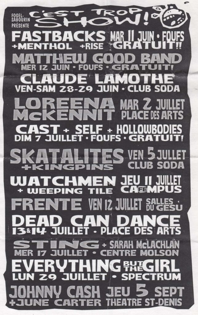 FASTBACKS MENTHOL RISE MATTHEW GOOD BAND CLAUDE LAMOTHE LOREENA MCKENNITT CAST SELF HOLLOWBODIES SKATALITES KINGPINS WATCHMEN WEEPING TILE FRENTE DEAD CAN DANCE STING SARAH McLACHLAN EVERYTHING BUT THE GIRL JOHNNY CASH JUNE CARTER