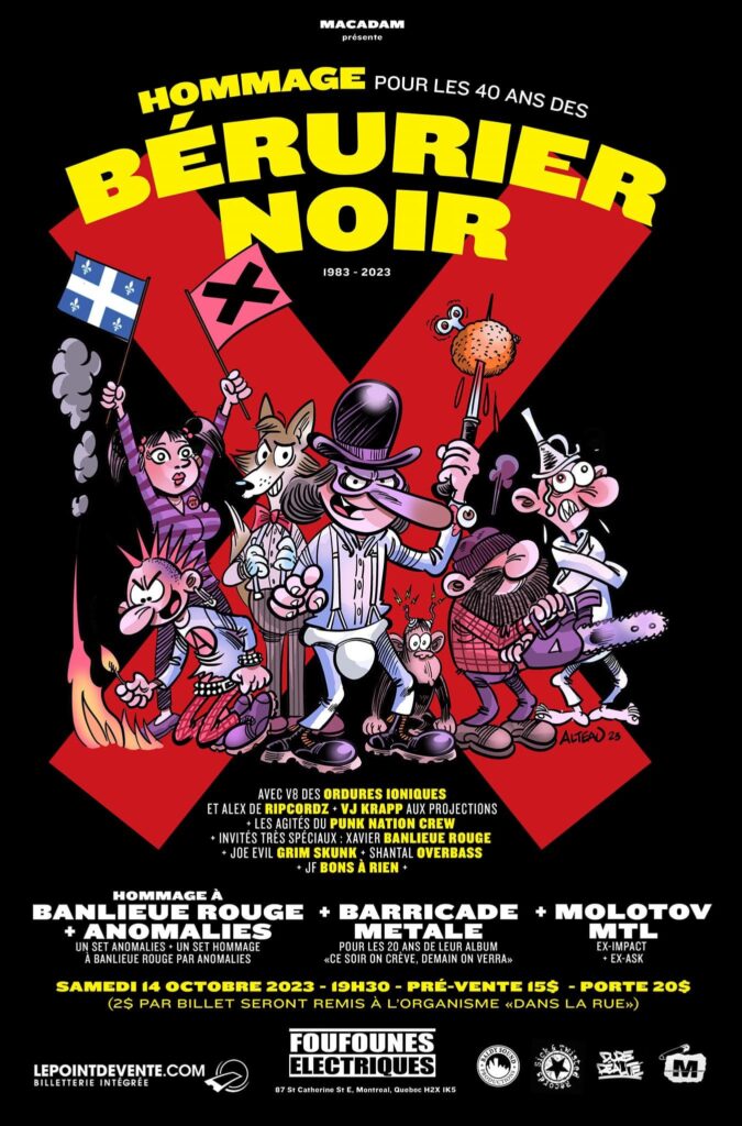 HOMMAGE À BÉRURIER NOIR V8 (DU GROUPE DES ORDURES IONIQUES) ALEX (DU GROUPE RIPCORDZ) VJ KRAPP (AUX PROJECTIONS VISUELLES) LES AGITÉS DU PUNK NATION CREW LES INVITÉS TRÈS SPÉCIAUX XAVIER (CHANTEUR DE BANLIEUE ROUGE) JOE EVIL (DU GROUPE GRIMSKUNK) SHANTAL OVERBASS (MUSICIENNE PUNK/HARDCORE) JF (DU GROUPE BONS À RIEN) ANOMALIES BARRICADE MÉTALE MOLOTOV