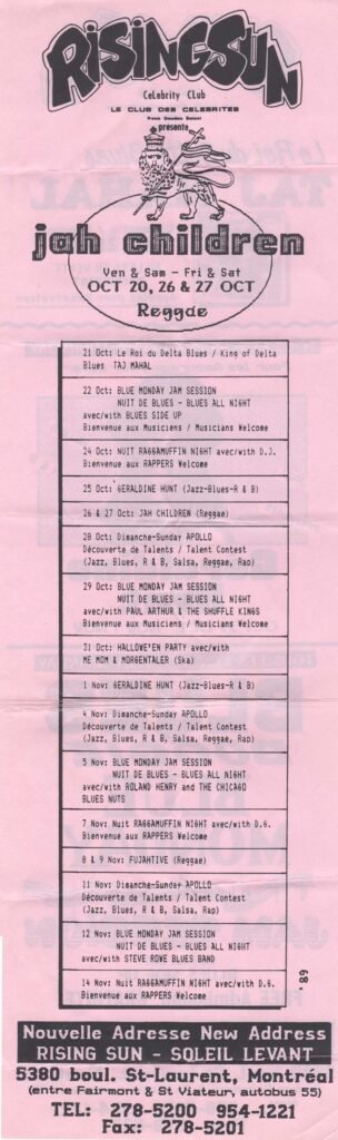 JAH CHILDREN  TAJ MAHAL  BLUES SIDE UP  GÉRALDINE HUNT  APOLLO  PAUL ARTHUR & THE SHUFFLE KINGS  ME MOM & MORGENTALER  ROLAND HENRY AND THE CHICAGO BLUES NUTS  FUJAHTIVE STEVE ROWE