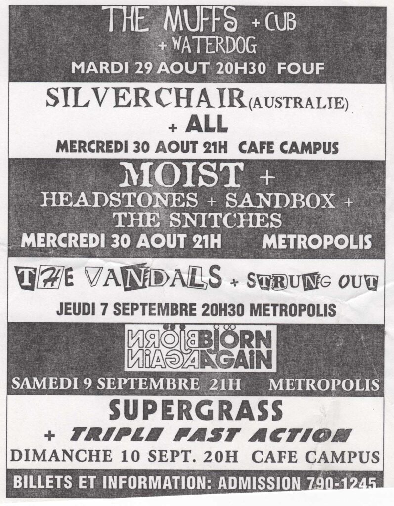 THE MUFFS  CUB  WATERDOG  SILVERCHAIR  ALL  MOIST  HEADSTONES  SANDBOX  THE SNITCHES  THE VANDALS  STRUNG OUT  BJÖRN AGAIN  SUPERGRASS  TRIPLE FAST ACTION