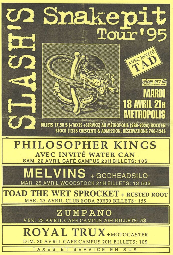 SLASH&rsquo;S SNAKEPIT  TAD  PHILOSOPHER KINGS  WATER CAN  MELVINS  GODHEADSILO  TOAD THE WET SPROCKET  RUSTED ROOT  ZUMPANO  ROYAL TRUX  MOTOCASTER