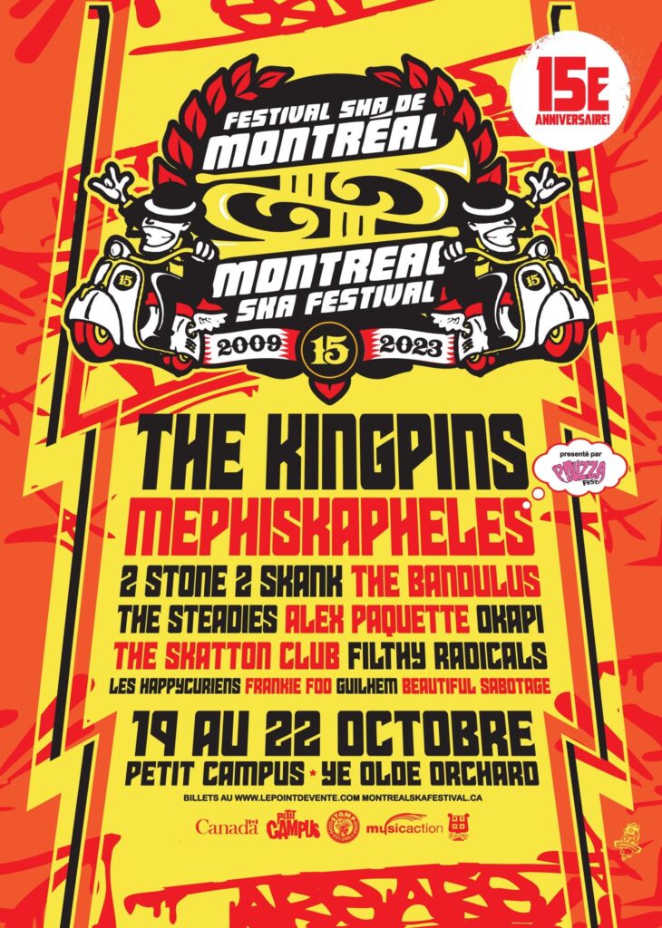 THE KINGPINS  MEPHISKAPHELES  2 STONE 2 SKANK  THE RANDOLUS  THE STEADIES  ALEX PAQUETTE  OKAPI  THE SKATTON CLUB  FILTHY RADICALS  LES HAPPSCURIENS  FRANKIE FOO  GUILHEM  BEAUTIFUL SABOTAGE