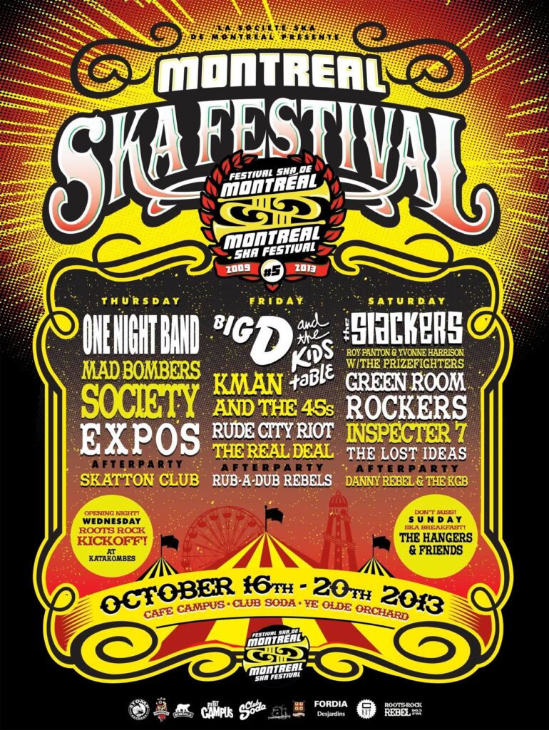 ONE NIGHT BAND MAD BOMBERS SOCIETY EXPOS SKATTON CLUB BIG D AND THE KIDS TABLE KMAN AND THE 45S RUDE CITY RIOT THE REAL DEAL RUB-A-DUB REBELS THE SLACKERS ROY PANTON & YVONNE HARRISON WITH THE PRIZEFIGHTERS GREEN ROOM ROCKERS INSPECTER 7 THE LOST IDEAS DANNY REBEL & THE KGB THE HANGERS & FRIENDS