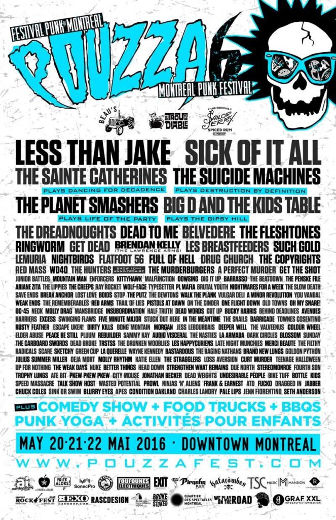 LESS THAN JAKE SICK OF IT ALL THE SAINTE CATHERINES THE SUICIDE MACHINES THE PLANET SMASHERS BIG D AND THE KIDS TABLE THE DREADNOUGHTS DEAD TO ME BELVEDERE THE FLESHTONES RINGWORM GET DEAD BRENDAN KELLY LES BREASTFEEDERS SUCH GOLD LEMURIA NIGHTBIRDS FLATFOOT 56 FULL OF HELL DRUG CHURCH THE COPYRIGHTS RED MASS WD40 THE HUNTERS THE MURDERBURGERS A PERFECT MURDER GET THE SHOT JUNIOR BATTLES MOUNTAIN MAN ENFORCERS KITTYHAWK MALFUNCTION DOWSING DIG IT UP BARRASSO THE BEATDOWN THE PENSKE FILE ARIANE ZITA THE LIPPIES THE CREEPS RAY ROCKET WOLF-FACE TYPESETTER PL MAFIA BRUTAL YOUTH NIGHTMARES FOR A WEEK THE SLOW DEATH SAVE ENDS BREAK ANCHOR LOST LOVE BOIDS STOP THE PUTZ THE DOWNTOWNS WALK THE PLANK VULGAR DELAMINOR REVOLUTION YOU VANDAL WEAK ENDS THE REMEMBERABLES RED ARMS TRAIL OF LIES PISTOLS AT DAWN ON THE CINDER ONE FLIGHT DOWN OLD TOWNS OH MY SNARE! OC-45 NECK MOLLY DRAG MANSBRIDGE INSUBORDINATION HALF TRUTH DEAD WORDS CUT UP BUCKY HARRIS BEHIND DEADLINES AVENUES HARRIERS EXCESS SWINGING FLAWS FIVE MINUTE MAJOR STUCK OUT HERE IN THE MEANTIME THE SNAILS BARRICADE TOWNES COSENTINO RUSTY FEATHER ESCAPE UKEN! DIRTY KILLS BONG MOUNTAIN MORGAN JESS LEBOURDAIS DEEPER WELL THE VALLEYNUS COLOUR WHEEL ELDER ABUSE PEACE BE STILL PLUMB REBUILDER SAMMY KAY AUDIO VISCERAL THE NASTIES LA ARMADA DARK CIRCLES BLOSSOM SUNDAY THE CARDBOARD SWORDS DEAD BROKE TRSTSS THE DRUNKEN WOOBLIES LES HAPPYCURIENS LATE NIGHT MUNCHIES MERCI BEAUTE THE FILTHY RADICALS SCARE SKETCHY GREEN CUP LA QUERELLE WAYNE KENNEDY BASTARDOS THE RAGING NATHANS BRAND NEW LUNGS GOLDON PYTHON JULIUS SUMNER MILLER DEJA MORT MOLLY RHYTHM KATIE ELLEN THE STRAGGLERS LOSS AVERSION CURT MURDER TEENAGE HALLOWEEN UP FOR NOTHING THE WEAK DAYS NUKE BETTER THINGS HEAD DOWN STRENGTHEN WHAT REMAINS DUE NORTH STEREOMONROE FOURTH SON TROPHY LUNGS ATE BIT PKEW PKEW PKEW CITY MOUSE JONATHAN BECKER DEAD WEIGHTS UNDESIRABLE PEOPLE RIKE TUFF BOTTLE KIDS SPEED MASSACRE TALK SHOW HOST WASTED POTENTIAL PROWL NINJAS &lsquo;N&rsquo; ALIENS FRANK & EARNEST ATD FUCKO DRAGGED IN JABBER CHUCK COLES SINK OR SWIM BLURRY EYES APES CONDITION OAKLAND CHARLES LANDRY PALE LIPS JENN FIORENTINO SETH ANDERSON