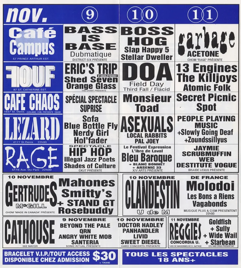 BASS IS BASE DUBMATIQUE BOSS HOG SLAP HAPPY 5 STELLAR DWELLER GARBAGE ACETONE ERIC&rsquo;S TRIP SHED SEVEN ORANGE GLASS DOA FIELD DAY THIRD FALL FLACID 13 ENGINES THE KILLJOYS ATOMIC FOLK MONSIEUR TOAD SECRET PICNIC SPOT SOFA BLUE BOTTLE FLY NERDY GIRL HOL&rsquo;FADER ASEXUALS LOCAL RABBITS PAL JOEY PEOPLE PLAYING MUSIC SLOWLY GOING DEAF ZOUNDSSILLYUS ILLEGAL JAZZ POETS SHADES OF CULTURE BLEU BAROQUE BLANC BONNET ARSENIC 33 JAYMIE SCRUBMEIFIN WEB DESTITUTE VOGUE MAHONES SMITTY&rsquo;S STAND GT ROSEBUDDY MOLODOÏ LES BONS À RIENS VAGABONDS BEYOND THE PALE QRN ANGRY WHITE MOB SANTERIA DOCTOR HADLEY PANHANDLER LIVID SWEET DIESEL GOLDFISH SULLY WIDE WAIL STARBEAN