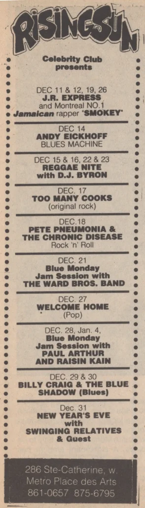 J.R. EXPRESS SMOKEY ANDY EICKHOFF BLUES MACHINE DJ BYRON TOO MANY COOKS PETE PNEUMONIA & THE CHRONIC DISEASE THE WARD BROS. BAND WELCOME HOME PAUL ARTHUR AND RAISIN KAIN BILLY CRAIG & THE BLUE SHADOW SWINGING RELATIVES