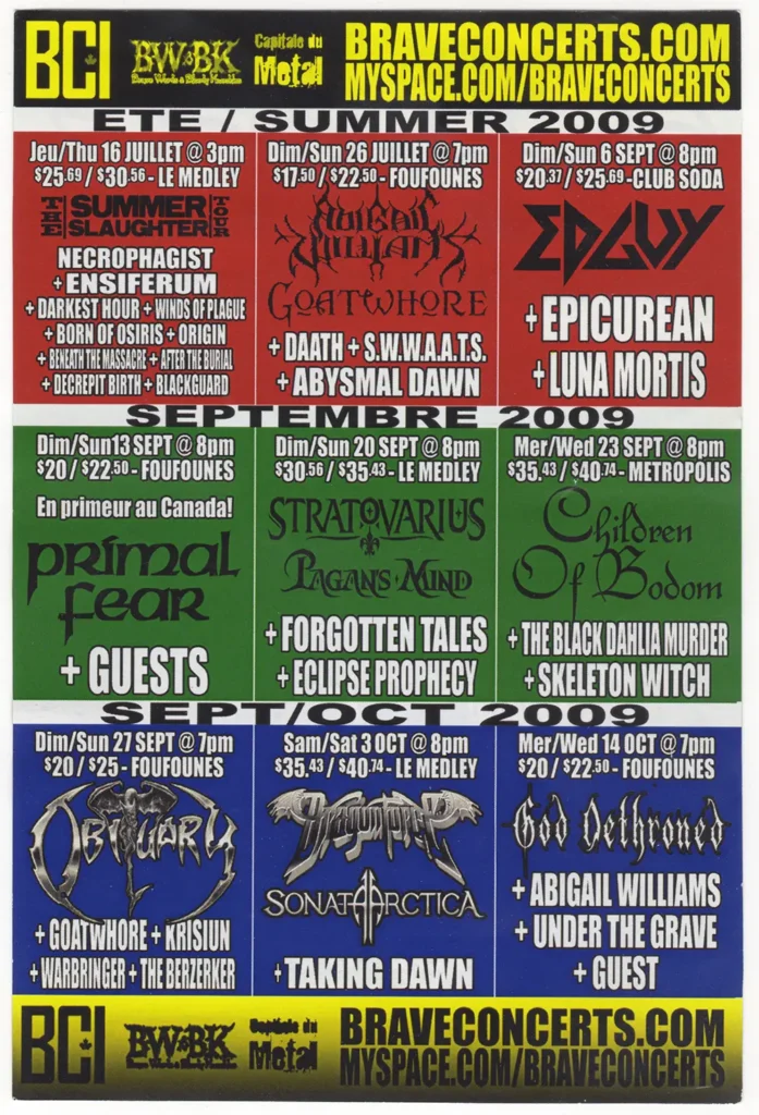 NECROPHAGIST ENSIFERUM DARKEST HOUR WINDS OF PLAGUE BORN OF OSIRIS ORIGIN BENEATH THE MASSACRE AFTER THE BURIAL DECREPIT BIRTH BLACKGUARD VULCAIN KILLERS GOATWHORE DAATH S.W.W.A.A.T.S. ABYSMAL DAWN EDGUY EPICUREAN LUNA MORTIS PRIMAL FEAR GUESTS STRATOVARIUS PAGAN’S MIND FORGOTTEN TALES ECLIPSE PROPHECY CHILDREN OF BODOM THE BLACK DAHLIA MURDER SKELETONWITCH OBITUARY GOATWHORE KRISIUN WARBRINGER THE BERZERKER DRAGONFORCE SONATA ARCTICA TAKING DAWN GOD DETHRONED ABIGAIL WILLIAMS UNDER THE GRAVE