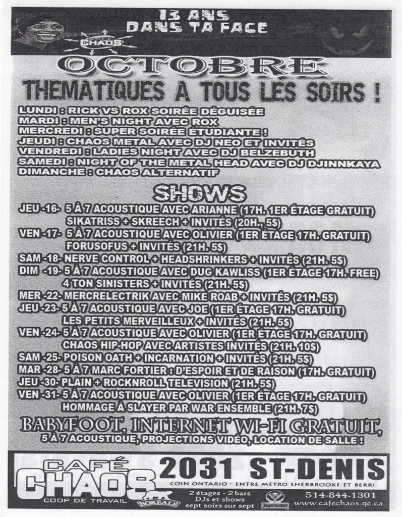 ARIANNE SIKATRISS SKREECH OLIVIER FORUSOFUS NERVE CONTROL HEADSHRINKERS DUG KAWLISS 4 TON SINISTERS MIKE ROAB JOB LES PETITS MERVEILLEUX CHAOS HIP-HOP POISON OATH INCARNATION MARC FORTIER D’ESPOIRE PLAIN ROCK N ROLL TELEVISION WAR ENSEMBLE