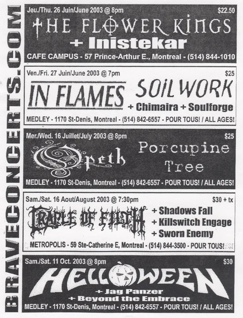 THE FLOWER KINGS MISTELKAR IN FLAMES SOILWORK CHIMAIRA SOULFORGE OPETH PORCUPINE TREE CRADLE OF FILTH SHADOWS FALL KILLSWITCH ENGAGE SWORN ENEMY HELLOWEEN JAG PANZER BEYOND THE EMBRACE