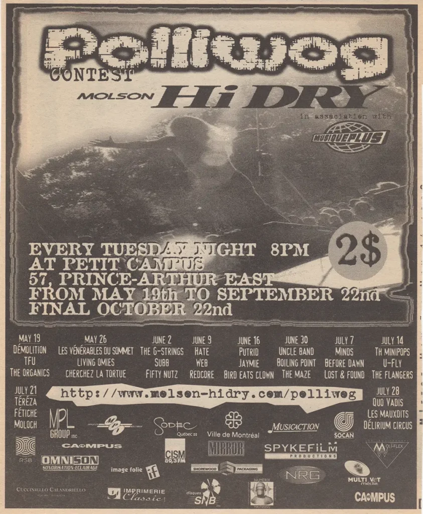 POLLIWOG 1998 DEMOLITION TFU THE ORGANICS LES VÉNÉRABLES DU SOMMET LIVING OMIES CHERCHEZ LA TORTUE THE G-STRINGS SUBS FIFTY NUTZ QUO VADIS WEB RET’CORE PUTRID JAYNIE BIRD EATS CLOWN UNCLE BAND BOILING POINT THE MAZE MINDS BEFORE DAWN LOST & FOUND THE MINIPOPS U-FLY THE FLANGERS TEREZA FÉTICHE MOLOCH HATE LES MAUXDITS DÉLIRIUM CIRCUS