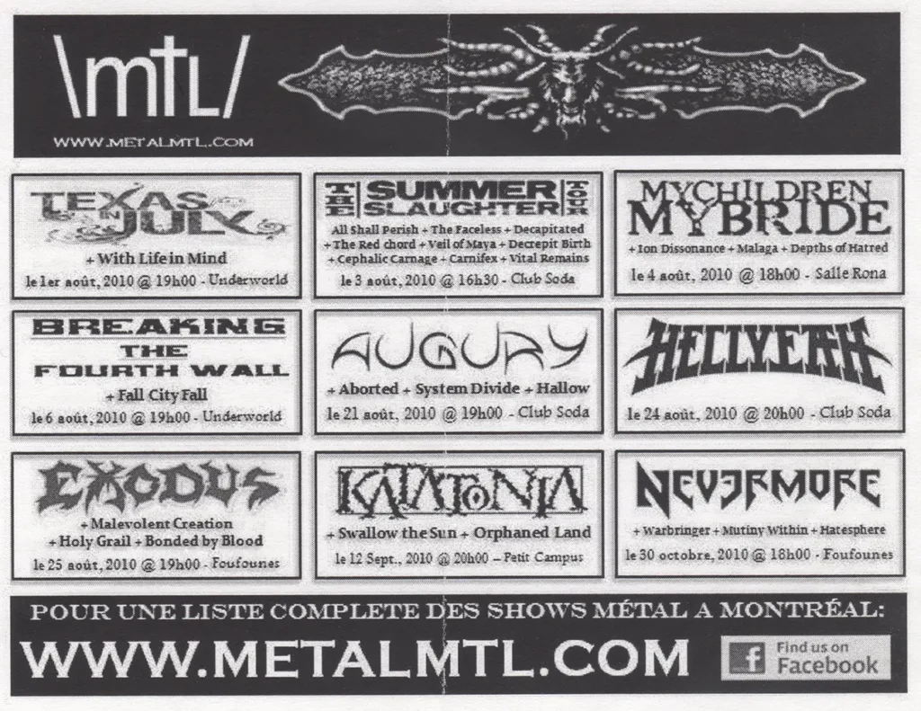 TEXAS IN JULY WITH LIFE IN MIND ALL SHALL PERISH THE FACELESS DECAPITATED THE RED CHORD VEIL OF MAYA DECREPIT BIRTH CEPHALIC CARNAGE CARNIFEX VITAL REMAINS MYCHILDREN MYBRIDE ION DISSONANCE MALAGA DEPTHS OF HATRED BREAKING THE FOURTH WALL FALL CITY FALL AUGURY ABORTED SYSTEM DIVIDE HALLOW HELLYEAH EXODUS MALEVOLENT CREATION HOLY GRAIL BONDED BY BLOOD KATATONIA SWALLOW THE SUN ORPHANED LAND NEVERMORE WARBRINGER MUTINY WITHIN HATESPHERE